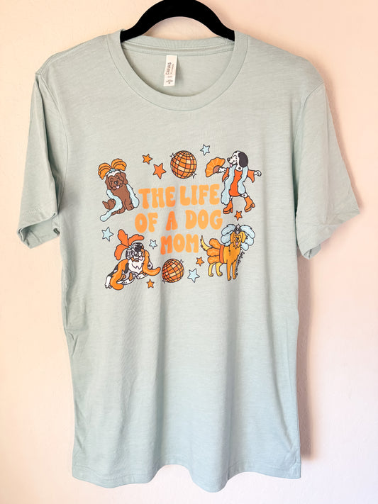 The life of a dog mom shirt